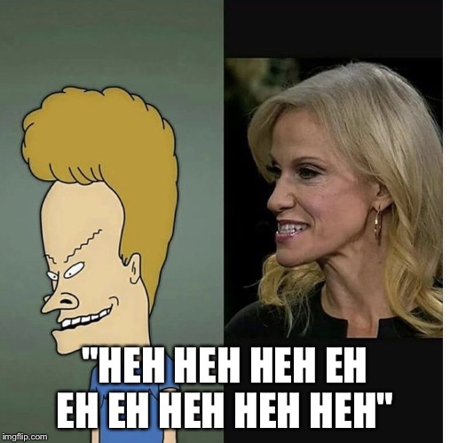 Side-by-side image of Beavis from <em>Beavis and Butthead</em> and Kellyanne Conway. Both are facing to the left, which is meant to emphasize that they have similar facial features. Text at the bottom reads “Heh heh heh eh eh eh heh heh heh,” which is meant to evoke Beavis’s laugh from the show.